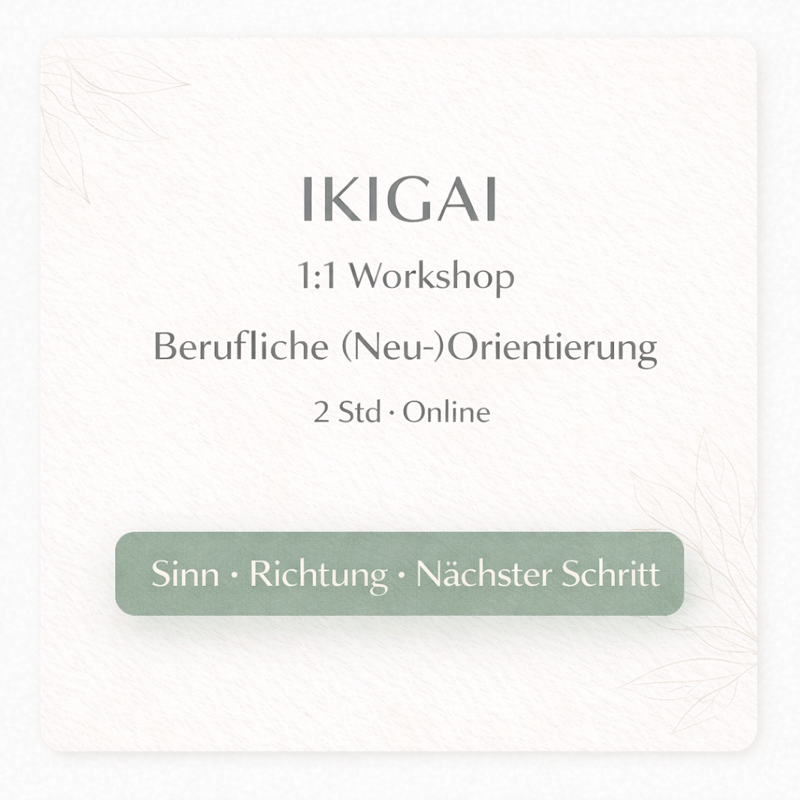 Covergrafik „Ikigai – 1:1 Workshop Berufliche Neuorientierung (2 Std, online)“ mit salbeigrünem Akzent und dem Text „Sinn • Richtung • Nächster Schritt“.