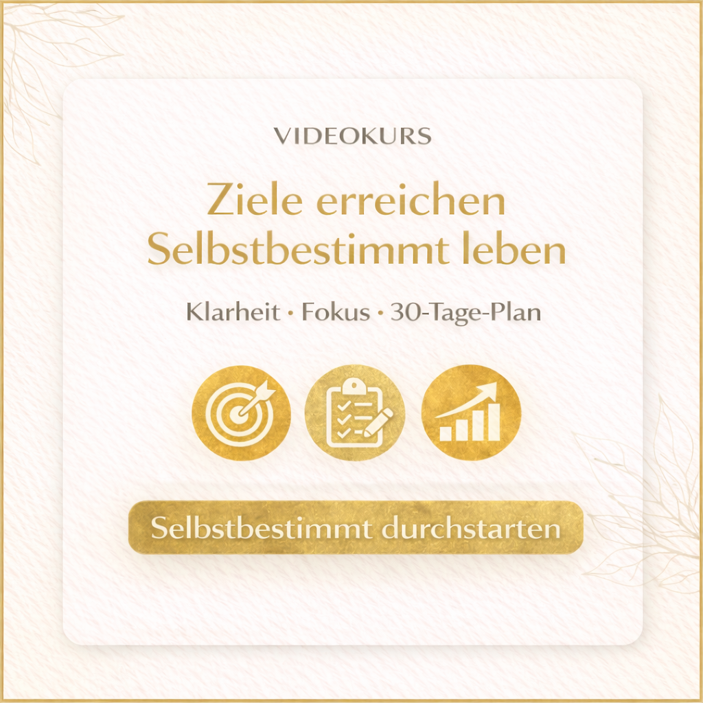 Videokurs „Ziele erreichen – selbstbestimmt leben“ mit hellem Hintergrund, goldenen Symbolen und dem Text „Klarheit · Fokus · 30-Tage-Plan“.